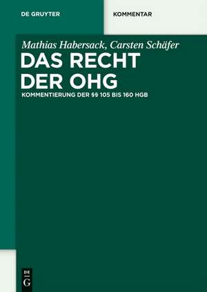Das Recht der OHG: Kommentierung der §§ 105 bis 160 HGB de Mathias Habersack