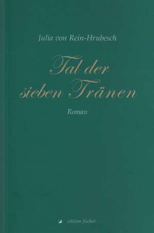 Tal der sieben Tränen de Julia von Rein-Hrubesch