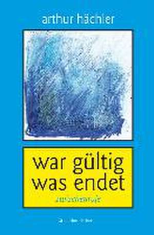 war gültig was endet de Arthur Hächler