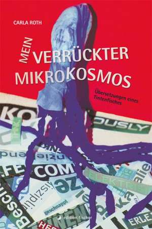 Mein verrückter Mikrokosmos de Carla Roth