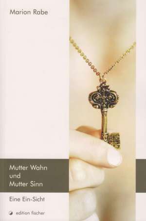 Mutter Wahn und Mutter Sinn de Marion Rabe