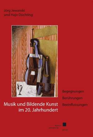 Jewanski, J: Musik und Bildende Kunst im 20. Jahrhundert