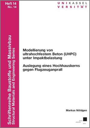 Modellierung von ultrahochfestem Beton (UHPC) unter Impaktbelastung de Markus Nöldgen