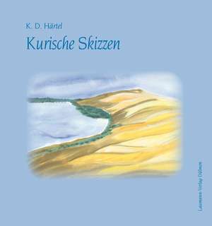 Kurische Skizzen de Klaus Dieter Härtel