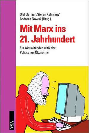 Mit Marx ins 21. Jahrhundert de Olaf Gerlach