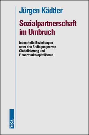 Sozialpartnerschaft im Umbruch de Jürgen Kädtler