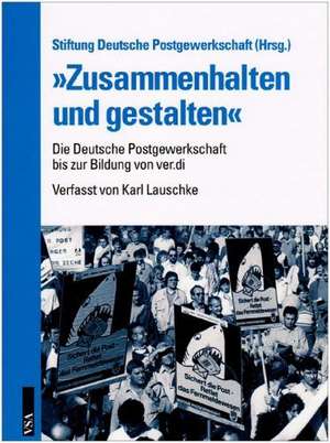 »Zusammenhalten und gestalten« de Karl Lauschke