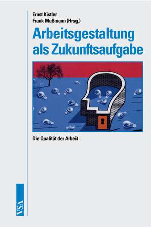 Arbeitsgestaltung als Zukunftsaufgabe de Ernst Kistler