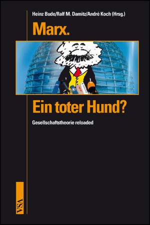 Marx. Ein toter Hund? de Heinz Bude