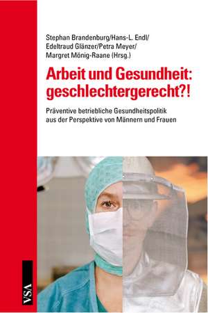 Arbeit und Gesundheit: geschlechtergerecht?! de Hans-L. Endl