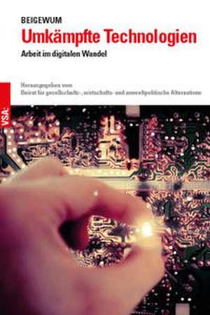 Umkämpfte Technologien de wirtschafts- und umweltpolitische Alternativen Beirat für gesellschafts-