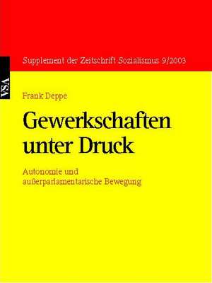 Gewerkschaften unter Druck de Frank Deppe