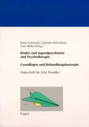 Kinder und Jugendpsychiatrie und Psychotherapie - Grundlagen und Behandlungskonzepte de Klaus Schmeck