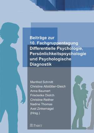 Beiträge zur 10. Arbeitstagung der Fachgruppe Differentielle Psychologie, Persönlichkeitspsychologie und Psychologische Diagnostik de Manfred Schmitt