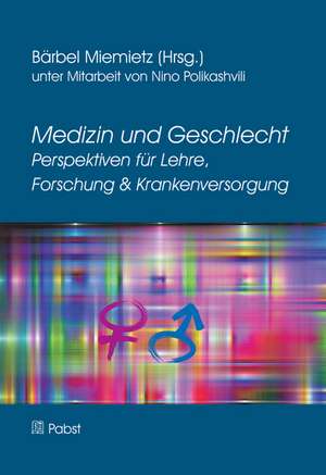 Medizin und Geschlecht Perspektiven für Lehre, Forschung & Krankenversorgung de Bärbel Miemietz