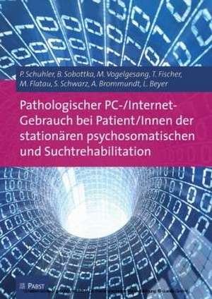 Pathologischer PC-/Internet-Gebrauch bei Patient/Innen der stationären psychosomatischen und Suchtrehabilitation de P. Schuhler