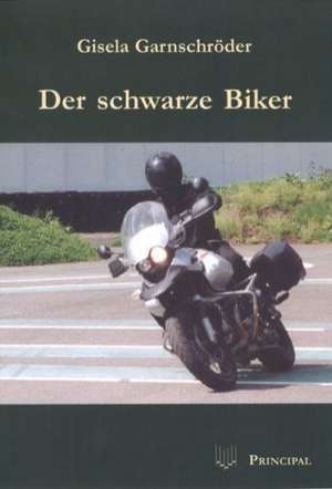 Der schwarze Biker de Gisela Garnschröder