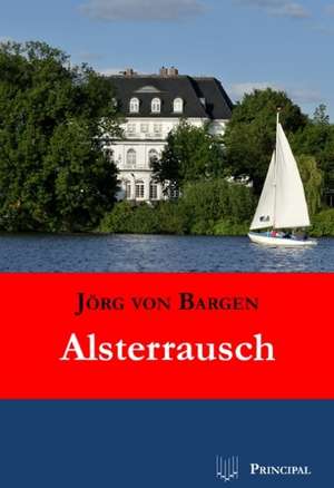 Alsterrausch de Jörg von Bargen