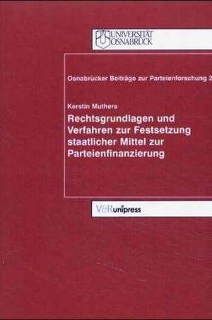 Rechtsgrundlagen Und Verfahren Zur Festsetzung Staatlicher Mittel Zur Parteienfinanzierung: Eine Vergleichende Untersuchung Der Unidroit Principles, Der Principles of European Contract La de Kerstin Muthers