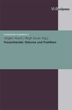 Frauenhandel. Diskurse Und Praktiken: Vortrage Und Aufsatze Zur Literarischen Imagologie de Jürgen Nautz