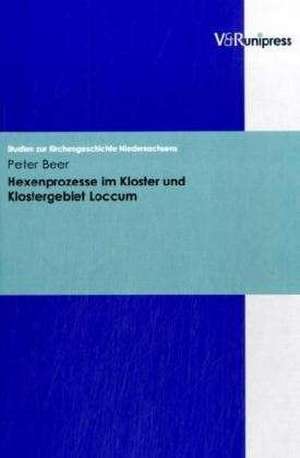 Hexenprozesse Im Kloster Und Klostergebiet Loccum: Papers in Honor of Josef Kreiner de Peter Beer