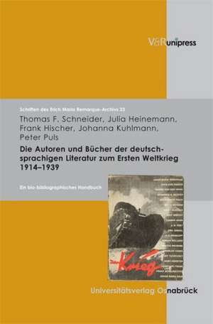 Die Autoren Und Bucher Der Deutschsprachigen Literatur Zum 1. Weltkrieg 1914-1939: Ein Bio-Bibliographisches Handbuch de Julia Heinemann