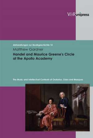 Handel and Maurice Greene's Circle at the Apollo Academy de Matthew Gardner