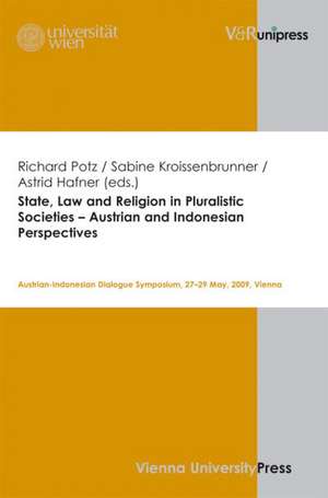 State, Law and Religion in Pluralistic Societies - Austrian and Indonesian Perspectives de Richard Potz