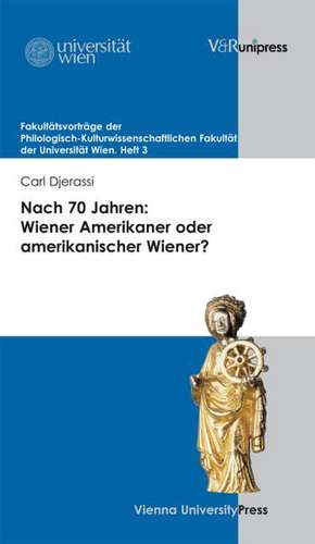 Nach 70 Jahren: Wiener Amerikaner Oder Amerikanischer Wiener? de Carl Djerassi