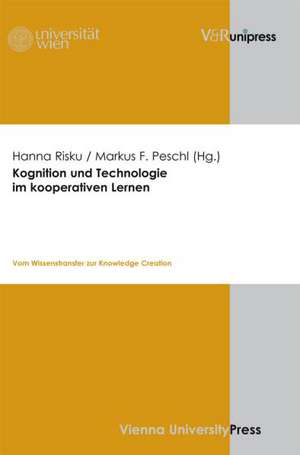 Kognition Und Technologie Im Kooperativen Lernen: Vom Wissenstransfer Zur Knowledge Creation de Markus F. Peschl