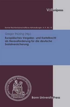 Europaisches Vergabe- Und Kartellrecht ALS Herausforderung Fur Die Deutsche Sozialversicherung: Vermessungen Eines Fiktionalen Kontinents de Gregor Thüsing