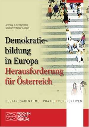 Demokratie-Bildung in Europa. Herausforderungen für Österreich de Gertraud Diendorfer