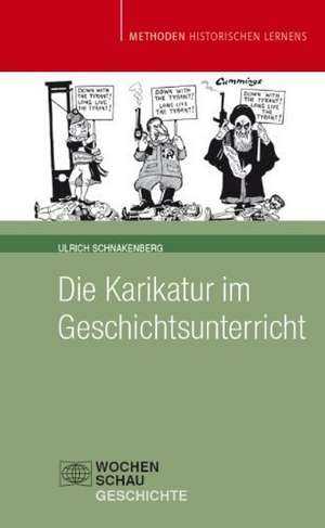 Die Karikatur im Geschichtsunterricht de Ulrich Schnakenberg