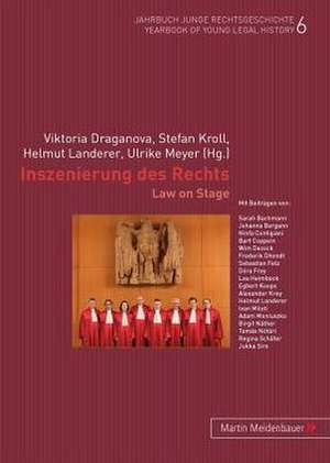 Die Inszenierung Des Rechts: Law on Stage de Viktoria Draganova