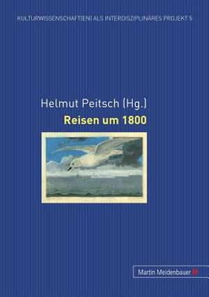 Reisen Um 1800: Eindrucke Aus Der Praxis de Helmut Peitsch