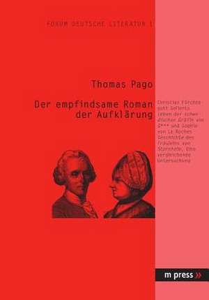 Der Empfindsame Roman Der Aufklaerung: Chr. F. Gellerts 'Leben Der Schwedischen Graefin Von G***' Und Sophie Von La Roches 'Geschichte Des Fraeuleins de Thomas Pago