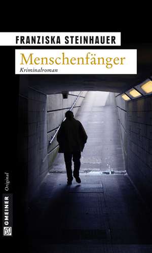 Menschenfänger de Franziska Steinhauer