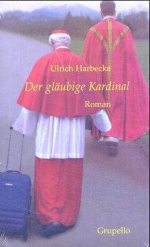 Der gläubige Kardinal de Ulrich Harbecke