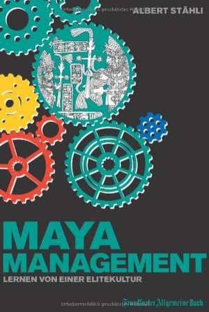 Maya-Management de Albert Stähli