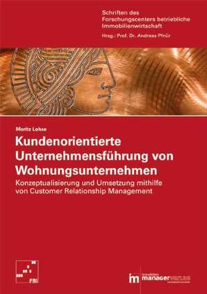 Kundenorientierte Unternehmensführung von Wohnungsunternehmen de Moritz Lohse