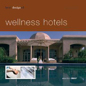 Best Designed Wellness Hotels: North & South Africa, Indian Ocean, Middle East de Martin N. Kunz