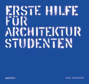 Erste hilfe für Architekturstudenten de Iain Jackson