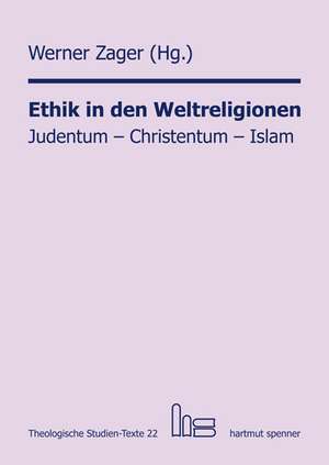 Ethik in den Weltreligionen: Judentum - Christentum - Islam de Richard Brüllmann