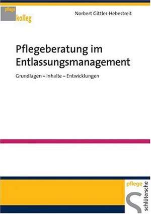 Pflegeberatung im Entlassungsmanagement de Norbert Gittler-Hebestreit