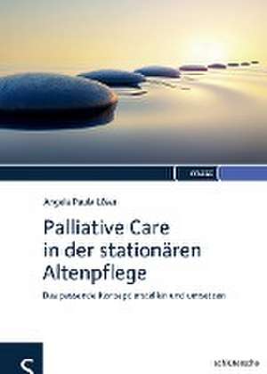 Palliative Care in der stationären Altenpflege de Angela Paula Löser