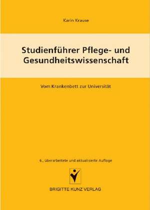 Studienführer Pflege- und Gesundheitswissenschaft de Karin Krause