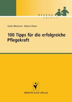 100 Tipps für die erfolgreiche Pflegekraft de Sandra Masemann