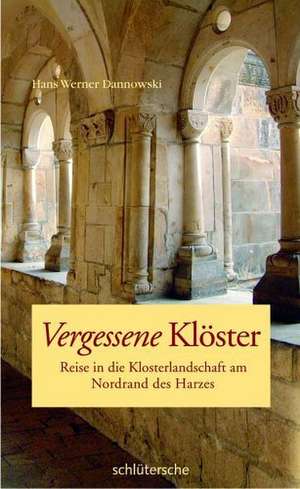 Vergessene Klöster de Hans Werner Dannowski