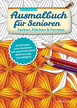 Ausmalbuch für Senioren. Farben, Flächen und Formen. de Monika Twachtmann