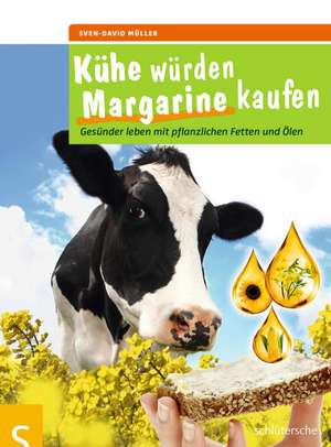 Kühe würden Margarine kaufen de Sven-David Müller